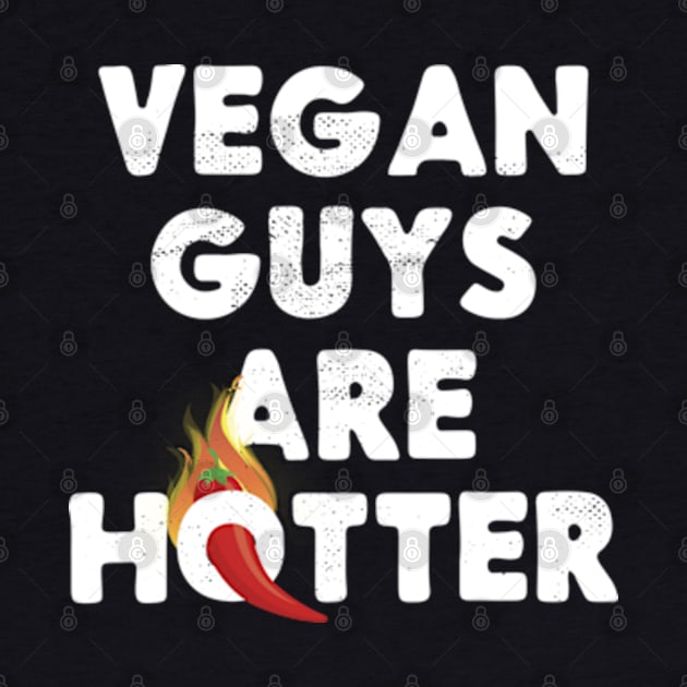 Vegan Guys Are Hotter Funny by TheMerchHaven